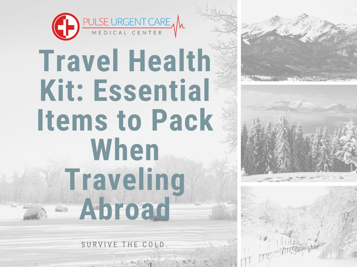 Travel Health Kit: Essential Items to Pack When Traveling Abroad